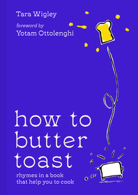 HOW TO BUTTER TOAST: Rhymes in a book that help you to cook: Rhymes in a Book That Help You to Cook