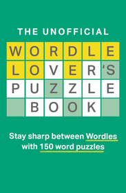 The Unofficial Wordle Lover's Puzzle Book The Unofficial Wordle Lover's Puzzle Book