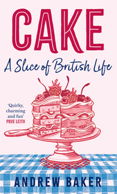 CAKE: A Slice of British Life: A Slice of British Life