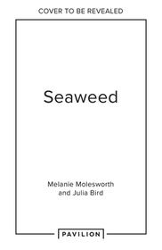 Seaweed: Foraging, Collecting, Pressing Seaweed: Foraging, Collecting, Pressing