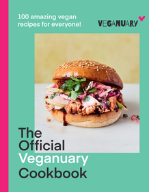 THE OFFICIAL VEGANUARY COOKBOOK: 100 amazing vegan recipes for everyone!: 100 Amazing Vegan Recipes for Everyone!