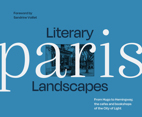 Literary Landscapes — LITERARY LANDSCAPES: PARIS: Paris