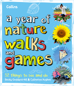 A YEAR OF NATURE WALKS AND GAMES: 52 things to see and do: 52 Things to See and Do