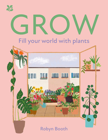 National Trust — GROW: Fill Your World with Plants: Fill Your World with Plants