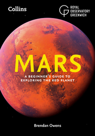 MARS: A beginner’s guide to exploring the Red Planet: A Beginner’s Guide to Exploring the Red Planet