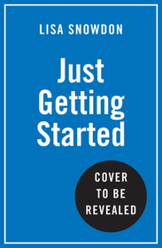 JUST GETTING STARTED: Lessons in life, love and menopause: Lessons in Life, Love and Menopause
