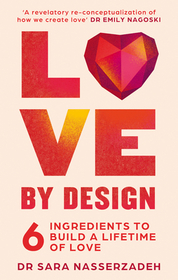 LOVE BY DESIGN: 6 Ingredients to Build a Lifetime of Love