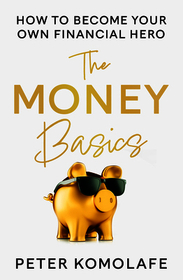 THE MONEY BASICS: How to Become Your Own Financial Hero