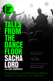 Tales from the Dancefloor: Manchester / The Warehouse Project / Parklife / Sankeys / The Haçienda