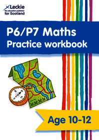 Leckie Primary Success — P6/P7 MATHS PRACTICE WORKBOOK: Extra Practice for CfE Primary School Maths