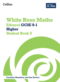 White Rose Maths — EDEXCEL GCSE 9-1 HIGHER STUDENT BOOK 2: Edexcel GCSE 9-1 Higher Student Book 2