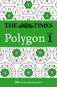 The Times Puzzle Books — THE TIMES POLYGON BOOK 1: 300 word wheel puzzles: 300 word wheel puzzles