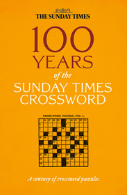 The Sunday Times Puzzle Books — 100 YEARS OF THE SUNDAY TIMES CROSSWORD: The Sunday Times Puzzle Books