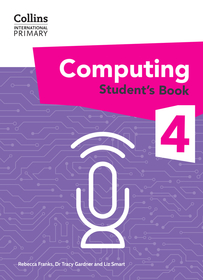 Collins International Primary Computing — INTERNATIONAL PRIMARY COMPUTING STUDENT'S BOOK: STAGE 4: Student's Book Stage 4