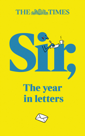 THE TIMES SIR: The year in letters (2nd edition) [Second edition]: The Year in Letters (2nd Edition)