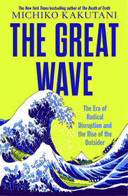 THE GREAT WAVE: The Era of Radical Disruption and the Rise of the Outsider [IE, Airside, Export-only]