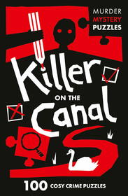 Collins Murder Mystery Puzzles — KILLER ON THE CANAL: 100 logic puzzles to solve the murder mystery