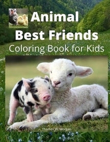 Animal Best Friends Coloring Book for Kids: A Cute Farm Animal Coloring Book for Kids Ages 3-8 - Super Coloring Pages of Animals on the Farm -Animal B