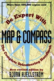 Be Expert with Map and Compass: The Complete Orienteering Handbook Be Expert with Map and Compass: The Complete Orienteering Handbook