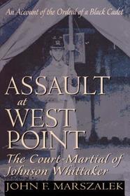 Assault at West Point, The Court Martial of Johnson Whittaker: The Court-Martial of Johnson Whittaker Assault at West Point, The Court Martial of Johnson Whittaker: The Court-Martial of Johnson Whittaker