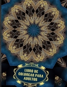 Libro de Colorear Para Adultos: Libro para colorear para adultos: Diseńos de mandalas que alivian el estrés para la relajación de los adultos