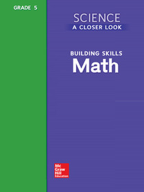 Science, A Closer Look, Grade 5, Building Skills: Math