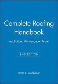 Complete Roofing Handbook – Installation, Maintenance, Repair 2e: Installation, Maintenance, Repair