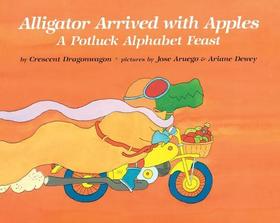 Alligator Arrived with Apples: A Potluck Alphabet Feast