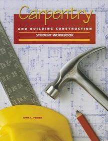 Carpentry and Building Construction, Student Workbook