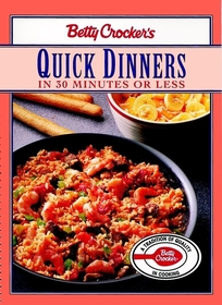 Betty Crocker's Quick Dinners in 30 Minutes or Less