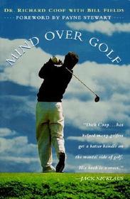 Mind Over Golf: How To Use Your Head & Lower Score Mind Over Golf: How To Use Your Head & Lower Score