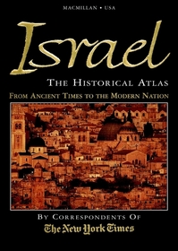 Israel: The Historical Atlas: The Historical Atlas&mdash;The Story of Israel&mdash;From Ancient Times to the Modern Nation
