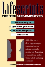Lifescripts for the Self-Employed: What to say to get what you want in life's toughest situations