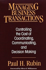 Managing Business Transactions: Controlling the Cost of Coordinating, Communicating, and Decision Making