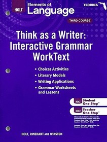 Florida Elements of Language Think as a Writer: Interactive Grammar WorkText, Third Course: Grammar Practice for Chapters 1-20/Writing Practice for Ch