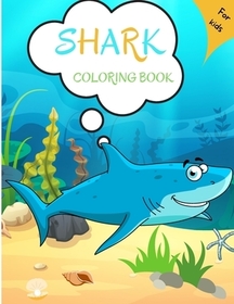 Shark Coloring Book: For Kids ages 4-8 Shark Book for Kids 5-7 3-8 Toddlers Boys Shark Activity Book for Kids Easy Level for Fun and Educat