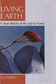 Living Earth: A Short History of Life and its Home