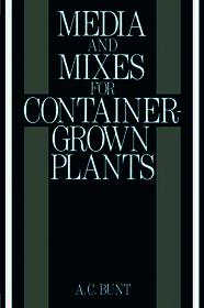Media and Mixes for Container-Grown Plants: A manual on the preparation and use of growing media for pot plants