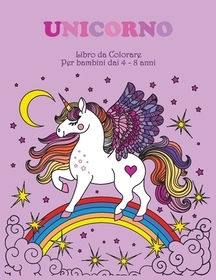 Unicorno Libro da Colorare per Bambini dai 4-8 Anni: Simpatici unicorni da colorare per bambini dai 4 agli 8 anni Pagine da colorare facili e medie pe