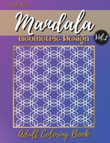Mandala Geometric Design Adult Coloring Book Vol.2: Great Geometric Patterns Coloring Book for Adults and Teens/Activity Pages for Women and Men/80+ f