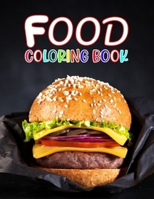 Food Coloring Book: Food Coloring Book - Cute Coloring Books For Kids of All Ages