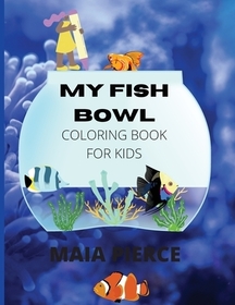 My Fish Bowl: Coloring Book for Kids