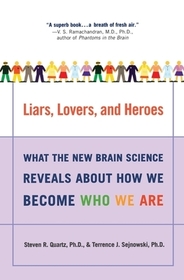 Liars, Lovers, and Heroes: What the New Brain Science Reveals about How We Become Who We Are