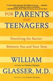 For Parents and Teenagers: Dissolving the Barrier Between You and Your Teen