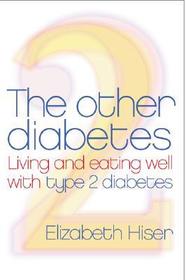 The Other Diabetes: Living and Eating Well with Type 2 Diabetes