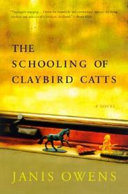 The Schooling of Claybird Catts: A Novel