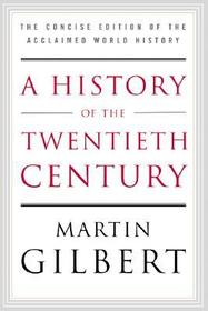 A History of the Twentieth Century: The Concise Edition of the Acclaimed World History