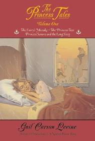 The Princess Tales, Volume I: The Fairy's Mistake/the Princess Test/Princess Sonora and the Long Sleep
