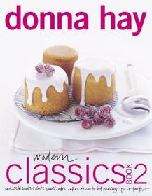 Modern Classics Book 2: Cookies, Biscuits & Slices, Small Cakes, Cakes, Desserts, Hot Puddings, Pies & Tarts Modern Classics Book 2: Cookies, Biscuits & Slices, Small Cakes, Cakes, Desserts, Hot Puddings, Pies & Tarts