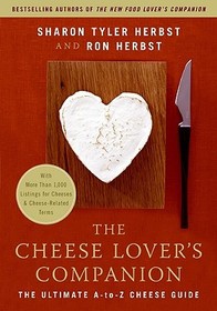 The Cheese Lover's Companion: The Ultimate A-To-Z Cheese Guide with More Than 1,000 Listings for Cheeses & Cheese-Related Terms
